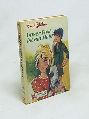 Bild des Verkufers fr Unser Foxl ist ein Held / Enid Blyton. [bers.: Brigitte von Mechow. Ill.: Nikolaus Moras] zum Verkauf von Versandantiquariat Buchegger