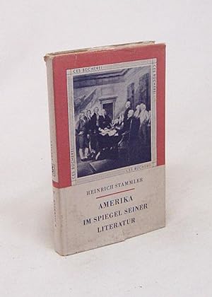Imagen del vendedor de Amerika im Spiegel seiner Literatur / Heinrich Stammler a la venta por Versandantiquariat Buchegger