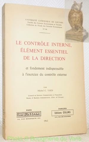 Imagen del vendedor de Le contrle interne, lment essentiel de la direction et fondement indispensable  l'exercice du contrle externe. Universit Catholique de Louvain. a la venta por Bouquinerie du Varis