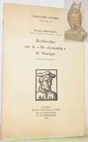 Bild des Verkufers fr Recherches sur le " De clementia " de Snque. Vocabulaire et composition. Collection Latomus, vol. 128. zum Verkauf von Bouquinerie du Varis