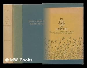 Imagen del vendedor de In the Time of Harvest : Essays in Honor of Abba Hillel Silver on the Occasion of His 70th Birthday / Editor, Daniel Jeremy Silver ; Board of Editors, Solomon B. Freehof . [Et Al. ] a la venta por MW Books Ltd.