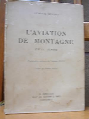 L'AVIATION DE MONTAGNE. Etude Alpine. Photographies aeriennes du Capitaine Seive. Preface du Gene...