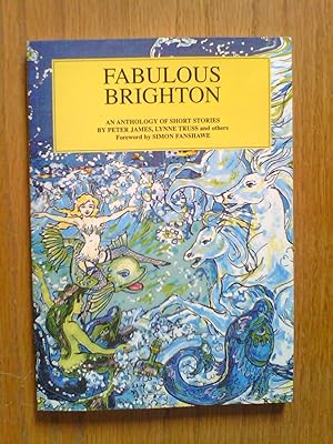 Seller image for Fabulous Brighton: An Anthology of Short Stories by Peter James, Lynne Truss and others for sale by Peter Pan books