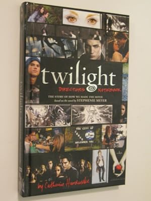 Twilight Director's Notebook : The Story Of How We Made The Movie