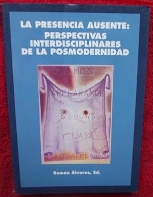 Imagen del vendedor de La presencia ausente: Perspectivas interdisciplinares de la posmodernidad a la venta por Librera Mamut