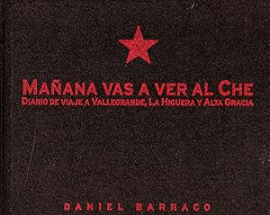 Mañana Vas a Ver al Ché. Diario de Viaje a Vallegrande, La Higuera y Alta Gracia.