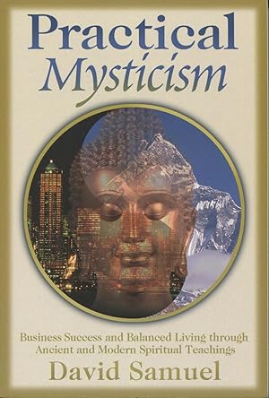 Seller image for Practical Mysticism: Business Success and Balanced Living Through Ancient and Modern Spiritual Teachings for sale by Kenneth A. Himber