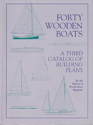 Bild des Verkufers fr FORTY WOODEN BOATS - A Third Catalog of Building Plans zum Verkauf von Jean-Louis Boglio Maritime Books