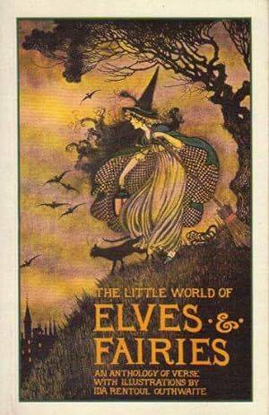 Immagine del venditore per THE LITTLE WORLD OF ELVES & FAIRIES. An Anthology of Verse with Illustrations By Ida Rentoul Outhwaite venduto da Black Stump Books And Collectables