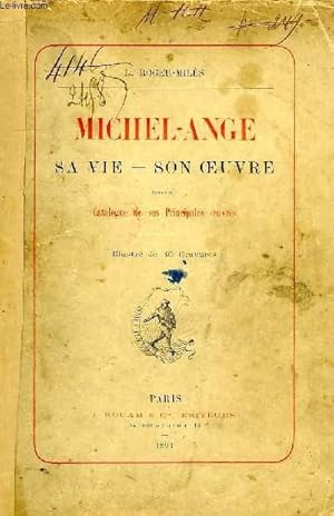 Bild des Verkufers fr MICHEL-ANGE, SA VIE - SON OEUVRE, SUIVI DU CATALOGUE DE SES PRINCIPALES OEUVRES zum Verkauf von Le-Livre