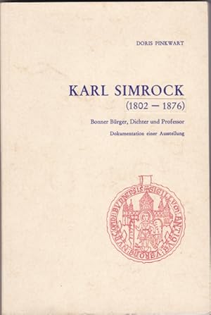 Karl Simrock 1802-1876. Bonner Bürger, Dichter und Professor.Dokumentation einer Ausstellung.