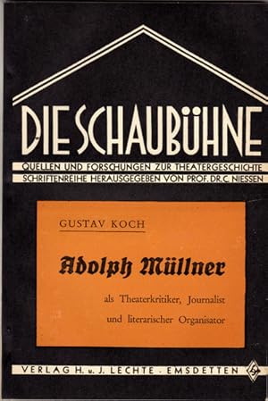 Adolf Müllner als Theaterkritiker, Journalist und literarischer Organisator.