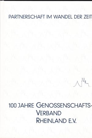 100 Jahre Genossenschaftsverband Rheinland E.V. Partnerschaft im Wandel der Zeit.