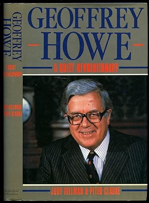 Seller image for Geoffrey Howe; A Quiet Revolutionary for sale by Little Stour Books PBFA Member