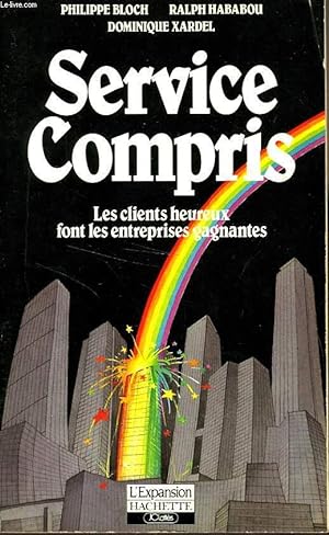 Seller image for SERVICE COMPRIS, LES CLIENTS HEUREUX FONT LES ENTREPRISES GAGNANTES for sale by Le-Livre