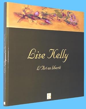 Bild des Verkufers fr Lise Kelly - L'Art en libert zum Verkauf von COLLECTOPHILE