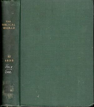 THE BIBLICAL WORLD, New Series, Vol. XII, July to December 1898.