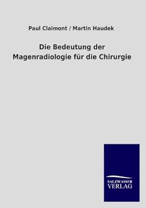 Seller image for Die Bedeutung der Magenradiologie fr die Chirurgie for sale by AHA-BUCH GmbH