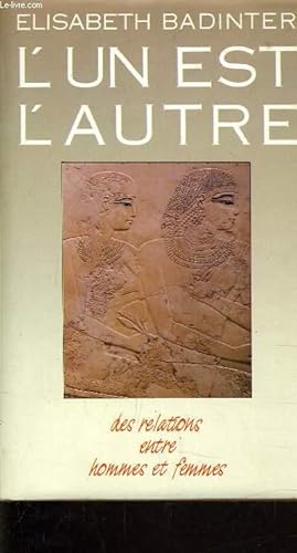 Seller image for L'UN EST L'AUTRE - DES RELATIONS ENTRE HOMMES ET FEMMES. for sale by Le-Livre