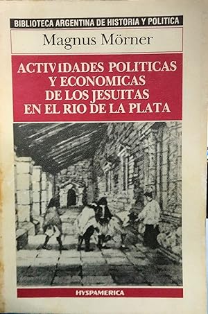 Actividades Políticas y Económicas De Los Jesuitas En El Río De La Plata