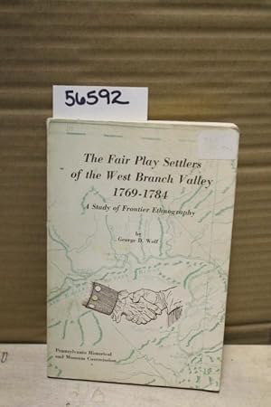 Bild des Verkufers fr The Fair Play Settlers of the West Branch Valley 1769-1784; A Study of Frontier Ethnography zum Verkauf von Princeton Antiques Bookshop