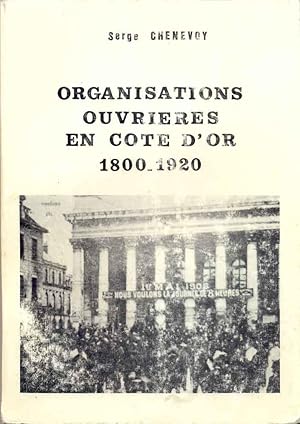 Organisations ouvrières en Côte d'Or 1800-1920