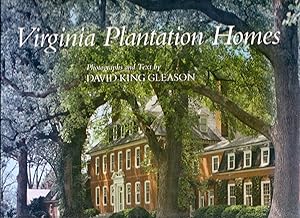 VIRGINIA PLANTATION HOMES. Photographs and Text by David King Gleason.