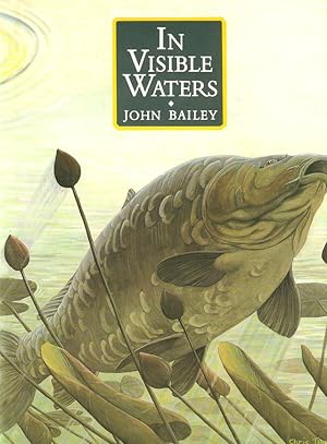 Bild des Verkufers fr IN VISIBLE WATERS. By John Bailey. 1984 first edition. zum Verkauf von Coch-y-Bonddu Books Ltd