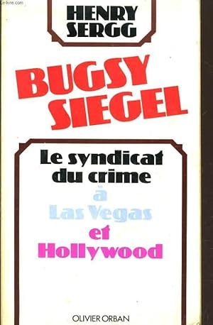 Bild des Verkufers fr BUGSY SIEGEL. LE SYNDICAT DU CRIME  LAS VEGAS ET HOLLYWOOD zum Verkauf von Le-Livre