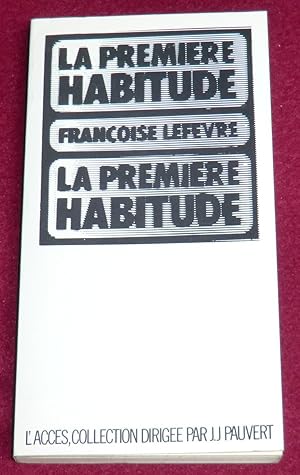 Seller image for LA PREMIERE HABITUDE for sale by LE BOUQUINISTE