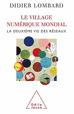 Bild des Verkufers fr Le Village numrique mondial: La deuxime vie des rseaux zum Verkauf von JLG_livres anciens et modernes