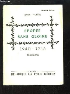 Seller image for Epope sans gloire. 1940 - 1945, Tmoignage. for sale by Le-Livre
