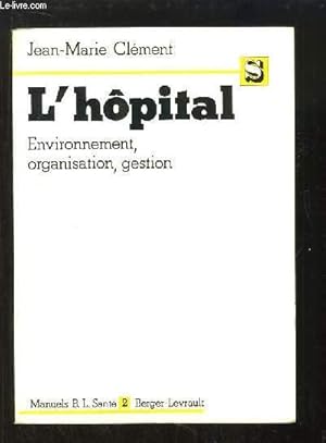 L'hôpital. Environnement, organisation, gestion.