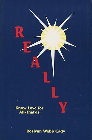 Seller image for Really: Know Love For All-That-Is for sale by Kenneth A. Himber