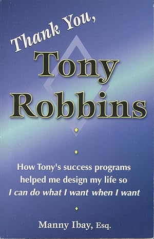 Image du vendeur pour Thank You, Tony Robbins: How Tony's Success Programs Helped Me Design My Life So I Can Do What I Want When I Want mis en vente par Kenneth A. Himber