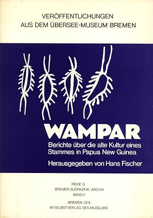 Seller image for Wampar: Berichte ber die alte Kultur eines Stammes in Papua New Guinea (Verffentlichungen aus dem bersee-Museum Bremen, Reihe G, Band 2) for sale by Masalai Press