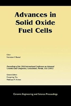 Immagine del venditore per Advances in Solid Oxide Fuel Cells.; Collection of Papers Presented at the 29th International Conference on Advanced Ceramics and Composites, Cocoa Beach, Florida, 2005 venduto da J. HOOD, BOOKSELLERS,    ABAA/ILAB