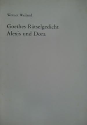 Goethes Rätselgedicht Alexis und Dora : gute Miene zum bösen Spiel der Hofgesellschaft gegen Chri...