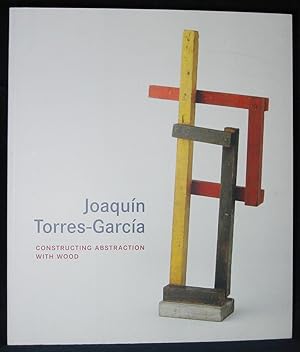 Seller image for Joaquin Torres-Garcia : Constructing Abstraction with Wood for sale by Exquisite Corpse Booksellers