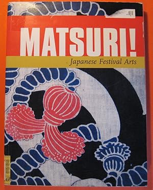 Seller image for Matsuri!: Japanese Festival Arts for sale by Pistil Books Online, IOBA