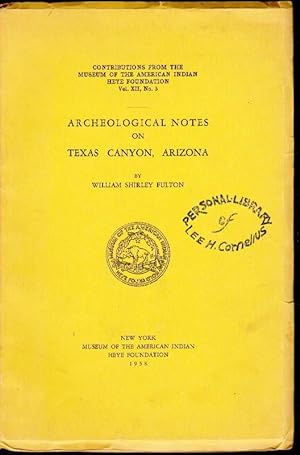 Seller image for Archeological Notes on Texas Canyon, Arizona: Contributions from the Museum of the American Indian Heye Foundation Vol. XII, No. 3 for sale by Clausen Books, RMABA