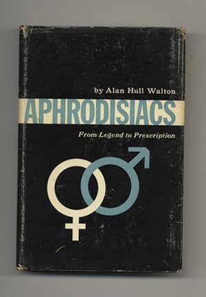 Aphrodisiacs: from Legend to Prescription, a Study of Aphrodisiacs Throughout the Ages, with Sect...