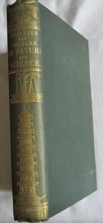 Seller image for The Beauties and Wonders of Nature and Science: a Collection of Curious, Interesting and Valuable Information for the Instruction and Improvement of the Enquiring Mind for sale by Glenbower Books