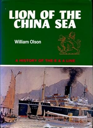 Lion of the China Sea : A History of the Eastern and Australian Steamship Company Limited