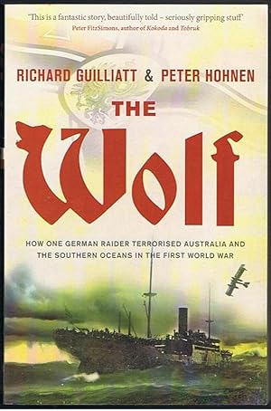Bild des Verkufers fr The Wolf: How One German Raider Terrorised Australia and the Southern Oceans in the First World War zum Verkauf von Taipan Books