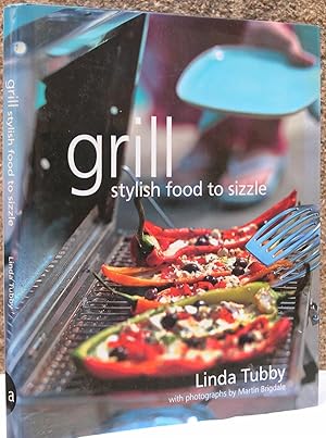 Seller image for Grill: Stylish Food to Sizzle for sale by The Glass Key
