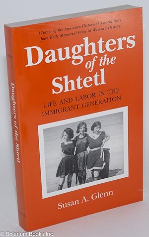 Daughters of the Shtetl: life and labor in the immigrant generation