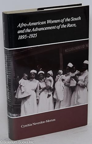 Afro-American women of the south and the advancement of the race, 1895-1925