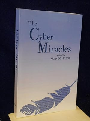 Imagen del vendedor de The Cyber Miracles: a novel. SIGNED by author a la venta por Gil's Book Loft