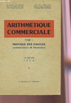 Bild des Verkufers fr ARITHMETIQUE COMMERCIALE - TOME I : PRATIQUE DES CALCULS COMMERICAUX ET FINANCIERS. zum Verkauf von Le-Livre